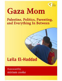 Gaza mom : Palestine, politics, parenting, and everything in between /