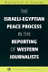 The Israeli-Egyptian peace process in the reporting of western journalists /