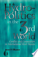 Hydropolitics in the Third World : conflict and cooperation in international river basins /