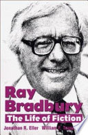 Ray Bradbury : the life of fiction /