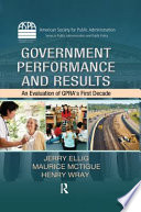 Government performance and results : an evaluation of GPRA's first decade /