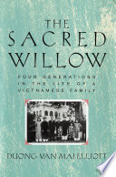 The sacred willow : four generations in the life of a Vietnamese family /