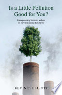 Is a little pollution good for you? : incorporating societal values in environmental research /