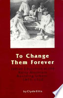 To change them forever : Indian education at the Rainy Mountain Boarding School, 1893-1920 /