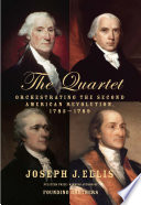 The quartet : orchestrating the second American Revolution, 1783-1789 /