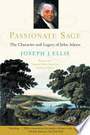Passionate sage : the character and legacy of John Adams /
