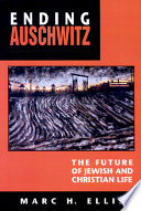 Ending Auschwitz : the future of Jewish and Christian life /