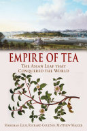 Empire of tea : the Asian leaf that conquered the world /