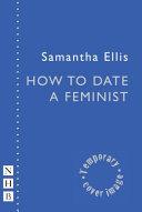 How to date a feminist : a romantic comedy /