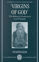 Virgins of God : the making of asceticism in late antiquity /