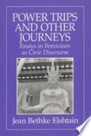 Power trips and other journeys : essays in feminism as civic discourse /