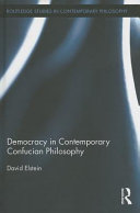 Democracy in contemporary Confucian philosophy /