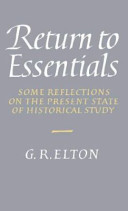 Return to essentials : some reflections on the present state of historical study /