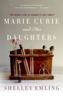 Marie Curie and her daughters : the private lives of science's first family /