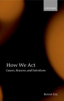 How we act : causes, reasons, and intentions /
