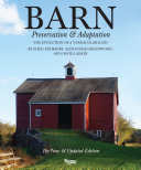 Barn : preservation & adaptation : the evolution of a vernacular icon /