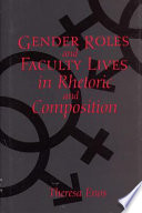 Gender roles and faculty lives in rhetoric and composition /