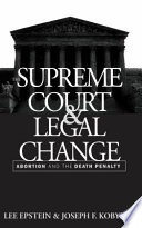 The Supreme Court and legal change : abortion and the death penalty /