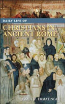 Daily life of Christians in ancient Rome /