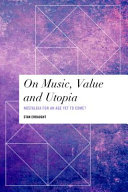 On music, value, and Utopia : nostalgia for an age yet to come? /