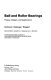 Ball and roller bearings : theory, design, and application /