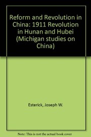 Reform and revolution in China : the 1911 revolution in Hunan and Hubei /