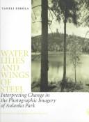 Water lilies and wings of steel. Interpreting change in the photographic imagery of Aulanko Park /