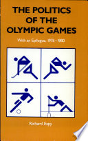 The politics of the Olympic Games : with an epilogue, 1976-1980 /