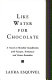 Like water for chocolate : a novel in monthly installments, with recipes, romances, and home remedies /