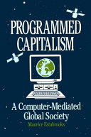 Programmed capitalism : a computer-mediated global society /