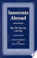 Innocents abroad : how we won the Cold War /