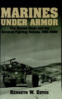 Marines under armor : the Marine Corps and the armored fighting vehicle, 1916-2000 /