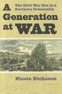 A generation at war : the Civil War era in a northern community /