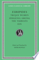 Trojan women ; Iphigenia among the Taurians ; Ion /