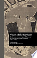 Voices of the survivors : testimony, mourning, and memory in post-dictatorship Argentina, (1983-1995) /