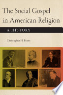 The social gospel in American religion : a history /