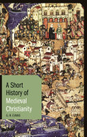 A short history of medieval Christianity /
