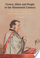 Crown, mitre and people in the nineteenth century : the Church of England, establishment and the state /