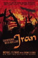 Showdown with nuclear Iran : radical Islam's messianic mission to destroy Israel and cripple the United States /