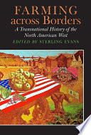 Farming across borders : a transnational history of the North American West /