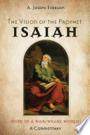 The vision of the prophet Isaiah : hope in a war-weary world--a commentary /