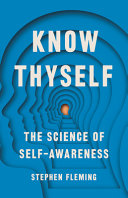 KNOW THYSELF: THE SCIENCE OF SELF-AWARENESS.