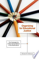 Organizing for educational justice : the campaign for public school reform in the South Bronx /
