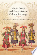 Music, dance and Franco-Italian cultural exchange c.1700 : Michel Pignolet de Montéclair and the Prince de Vaudémont /