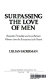 Surpassing the love of men : romantic friendship and love between women from the Renaissance to the present /
