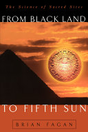 From black land to fifth sun : the science of sacred sites /