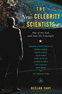 The new celebrity scientists : out of the lab and into the limelight /