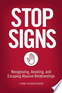 Stop signs : recognizing, avoiding, and escaping abusive relationships /