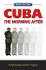 Cuba the morning after : confronting Castro's legacy /