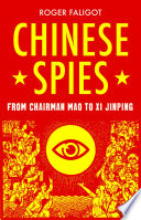 Chinese spies : from Chairman Mao to Xi Jinping /